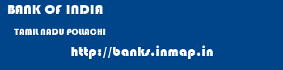 BANK OF INDIA  TAMIL NADU POLLACHI    banks information 